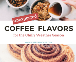Click to Find out the Unexpected Coffee Flavors for the Chilly Weather Season from Espresso Dave - maybe a Cinnamon Bun Latte? / Boston caterers for mobile coffee bars / create your customized coffee bar menu at www.espressodave.com